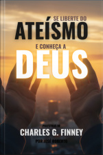 Se Liberte Do Ateísmo E Conheça A Deus