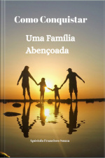Como Conquistar Uma Família Abençoada