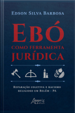 Ebó Como Ferramenta Jurídica: Reparação Coletiva E Racismo Religioso Em Belém – Pa
