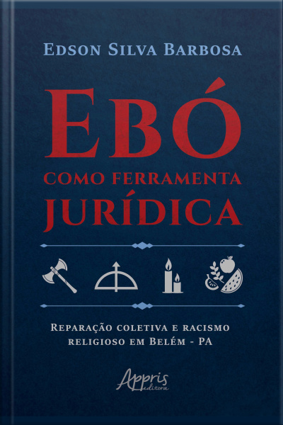 Ebó Como Ferramenta Jurídica: Reparação Coletiva E Racismo Religioso Em Belém – Pa