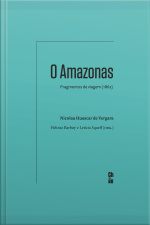 O Amazonas: Fragmentos De Viagem (1862)