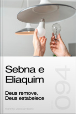 Sebna e Eliaquim: Deus remove, Deus estabelece (Sermão 094)