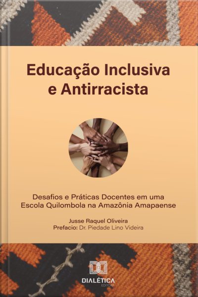 Educação Inclusiva E Antirracista: Desafios E Práticas Docentes Em Uma Escola Quilombola Na Amazônia Amapaense