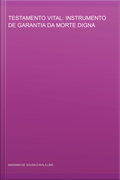 Testamento Vital: Instrumento De Garantia Da Morte Digna