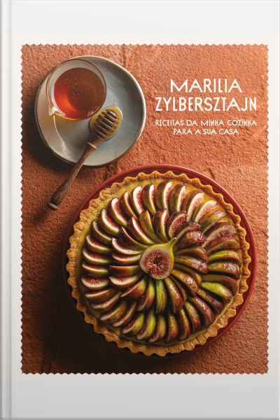 Marilia Zylbersztajn - Receitas Da Minha Cozinha Para A Sua Casa