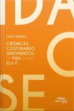 Crônicas Costurando Sentimentos Da Vida Como Ela É