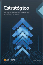 Estratégico: Transformando Visão Em Produtos Que Conquistam Mercados