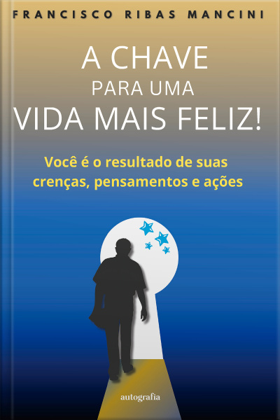 A chave para uma vida mais feliz! 