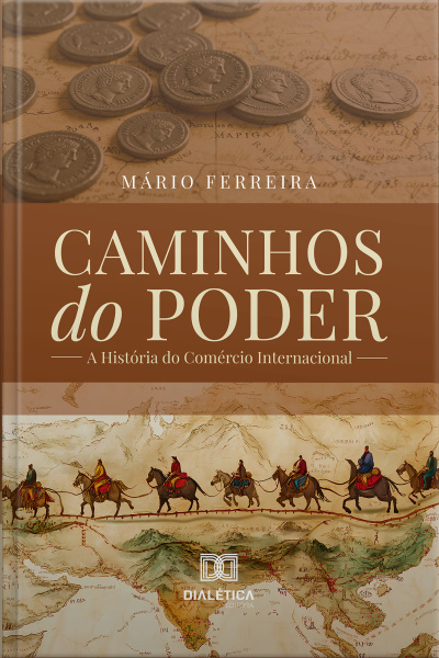 Caminhos Do Poder: A História Do Comércio Internacional