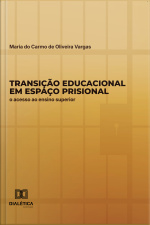 Transição Educacional Em Espaço Prisional: O Acesso Ao Ensino Superior