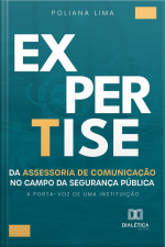 A Expertise Da Assessoria De Comunicação No Campo Da Segurança Pública: A Porta-voz De Uma Instituição