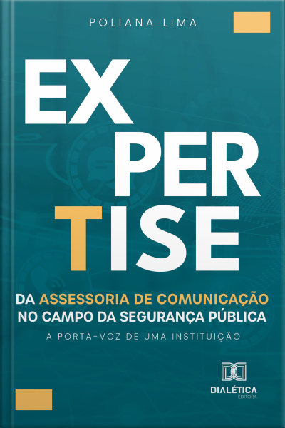 A Expertise Da Assessoria De Comunicação No Campo Da Segurança Pública: A Porta-voz De Uma Instituição