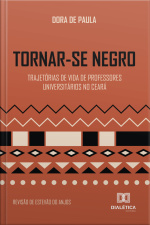 Tornar-se Negro: Trajetórias De Vida De Professores Universitários No Ceará