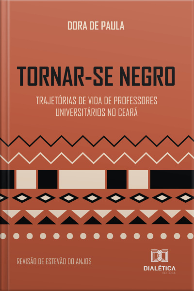 Tornar-se Negro: Trajetórias De Vida De Professores Universitários No Ceará