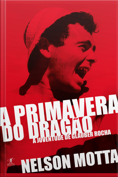 A Primavera Do Dragão: A Juventude De Glauber Rocha