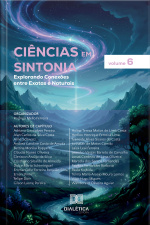 Ciências Em Sintonia: Explorando Conexões Entre Exatas E Naturais – Volume 6