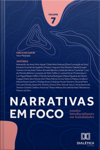 Narrativas Em Foco: Estudos Interdisciplinares Em Humanidades – Volume 7
