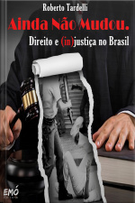 Ainda Não Mudou. Direito e (in)justiça no Brasil