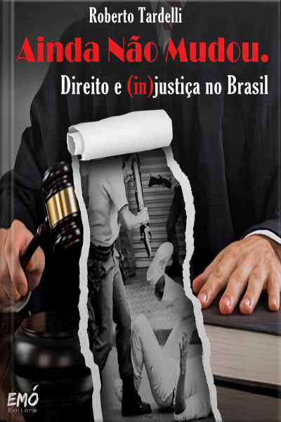 Ainda Não Mudou. Direito e (in)justiça no Brasil
