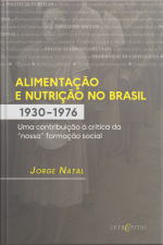 Alimentação E Nutrição No Brasil (1930-76) Uma Contribuição À Crítica Da nossa Formação Social