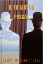 Il Fu Mattia Pascal - Pirandello