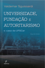 Universidade, Fundação E Autoritarismo:: O Caso Da Ufscar