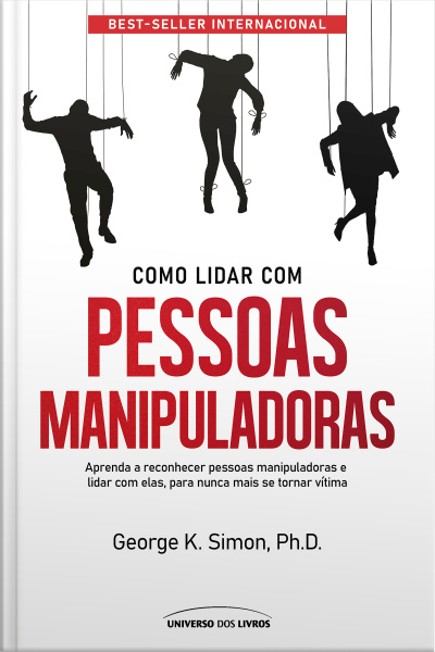 Como lidar com pessoas manipuladoras -  2ª EDIÇÃO