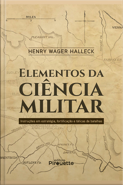 Elementos Da Ciência Militar: Instruções Em Estratégia, Fortificação E Táticas De Batalhas