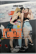 Arte, Mulher E Cidade: Não Necessariamente Nessa Ordem