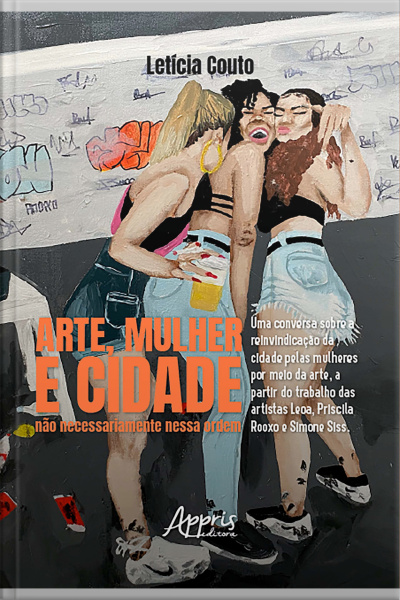 Arte, Mulher E Cidade: Não Necessariamente Nessa Ordem