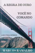 A Regra De Ouro: Você No Comando