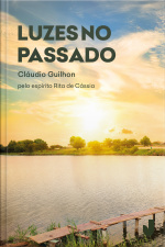 Luzes No Passado: Pelo Espírito Rita De Cássia