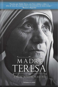 Madre Teresa De Calcutá: Amor Maior Não Há