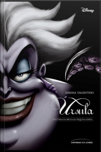 Úrsula: A História Da Bruxa Da Pequena Sereia