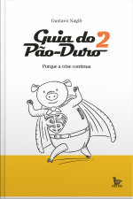 Guia Do Pão Duro 2: Porque A Crise Continua