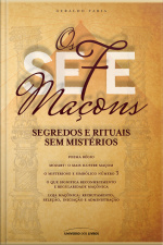 Os Sete Maçons - Segredos E Rituais Sem Mistérios