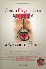 Como A Filosofia Pode Explicar O Amor