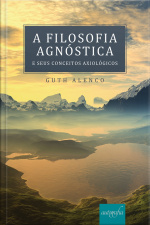 A Filosofia Agnóstica E Seus Conceitos Axiológicos