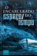 O Encarcerado Do Espaço-tempo