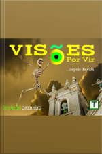 Visões Por Vir ...depois Da Vida