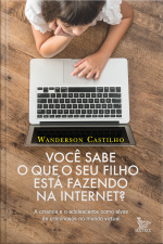 Você Sabe O Que Seu Filho Está Fazendo Na Internet?