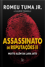Assassinato De Reputações 2: Muito Além Da Lava Jato