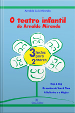 O Teatro Infantil Do Arnaldo Miranda: 3 Textos Para 2 Atores