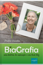 Biagrafia: Uma História De Superação E Seu Final Feliz