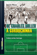 De Charles Miller A Gorduchinha: A Evolução Tática Do Futebol Em 150 Anos De História