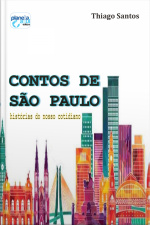 Contos De São Paulo: Histórias Do Nosso Cotidiano