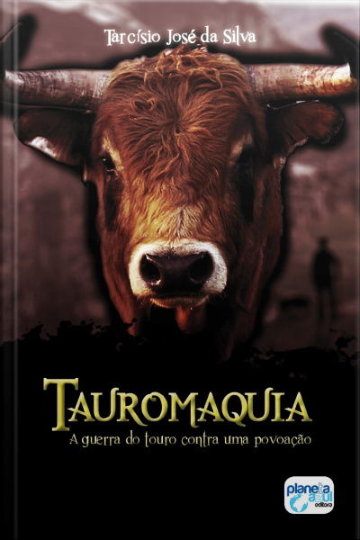 Tauromaquia: A Guerra Do Touro Contra Uma Povoação