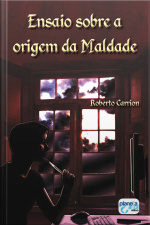 Ensaio Sobre A Origem Da Maldade