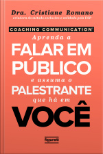 Coaching Communication - Aprenda A Falar Em Público E Assuma O Palestrante Que Há Em Você