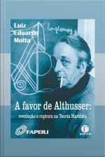 A Favor De Althusser: Revolução E Ruptura Na Teoria